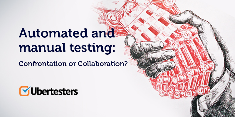 Automated and manual testing: Confrontation or Collaboration?